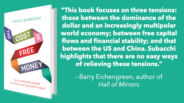 Promotional graphic for The Cost of Free Money, with a review quote from Barry Eichengreen: “This book focuses on three tensions: those between the dominance of the dollar and an increasingly multipolar world economy; between free capital flows and financial stability; and that between the US and China. Subacchi highlights that there are no easy ways of relieving these tensions.”